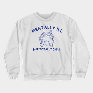 Funny cat quote | Mentally Ill But Totally Chill Crewneck Sweatshirt